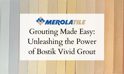 Grouting Made Easy: Unleashing the Power of Bostik Vivid Grout